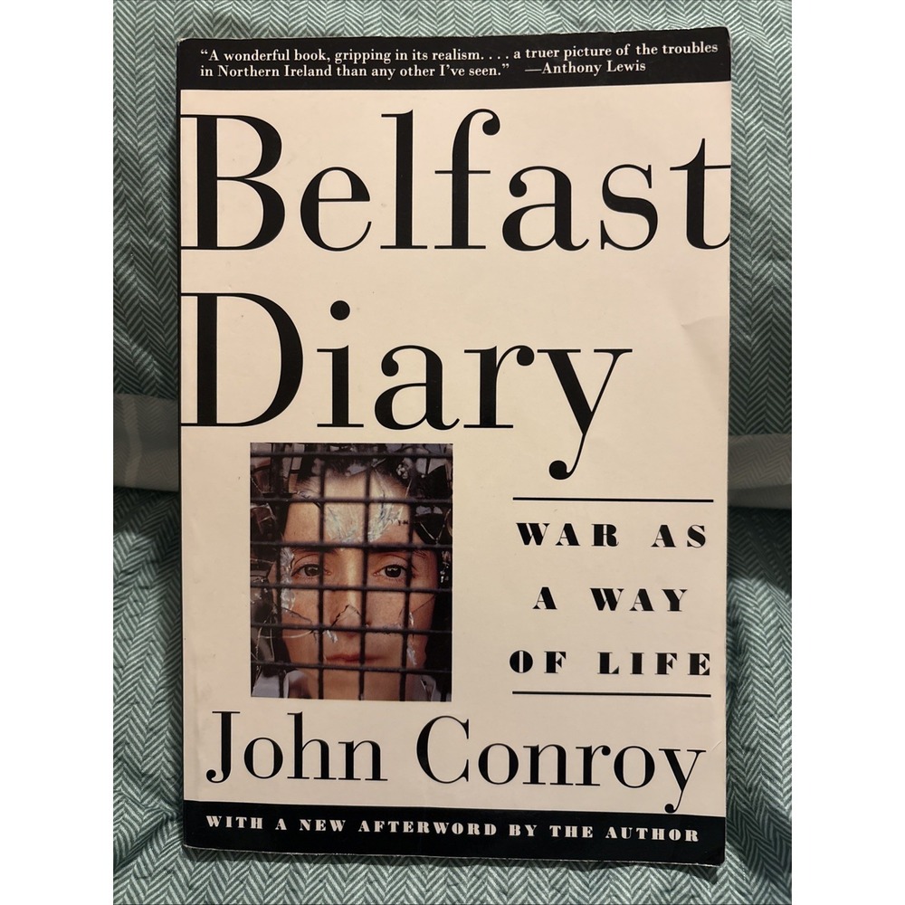 Belfast Diary : War As a Way of Life by John Conroy (1995, Trade Paperback)